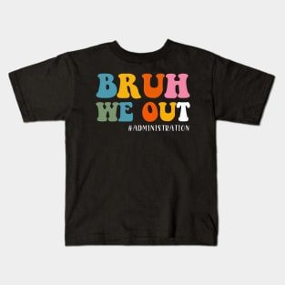 Bruh We Out Administration Happy Last Day School Kids T-Shirt